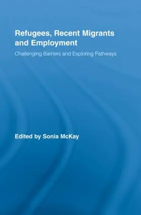 McKay |  Refugees, Recent Migrants and Employment | Buch |  Sack Fachmedien