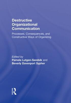 Lutgen-Sandvik / Sypher |  Destructive Organizational Communication | Buch |  Sack Fachmedien
