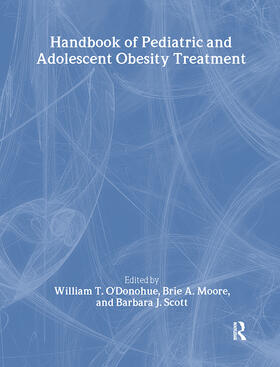 O'Donohue / Moore / Scott | Handbook of Pediatric and Adolescent Obesity Treatment | Buch | 978-0-415-99066-0 | sack.de