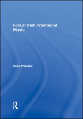 Williams | Focus: Irish Traditional Music | Buch | 978-0-415-99146-9 | sack.de