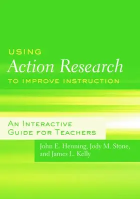 Henning / Stone / Kelly |  Using Action Research to Improve Instruction | Buch |  Sack Fachmedien