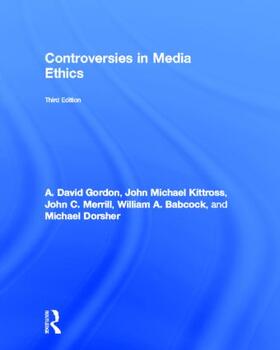 Gordon / Kittross / Merrill | Controversies in Media Ethics | Buch | 978-0-415-99247-3 | sack.de