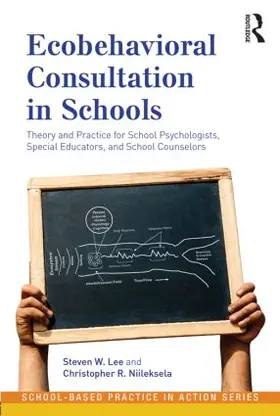 Lee / Niileksela |  Ecobehavioral Consultation in Schools | Buch |  Sack Fachmedien