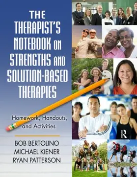 Bertolino / Kiener / Patterson | The Therapist's Notebook on Strengths and Solution-Based Therapies | Buch | 978-0-415-99415-6 | www.sack.de