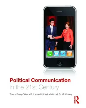 Holbert / McKinney / Parry-Giles |  Political Communication in the 21st Century | Buch |  Sack Fachmedien