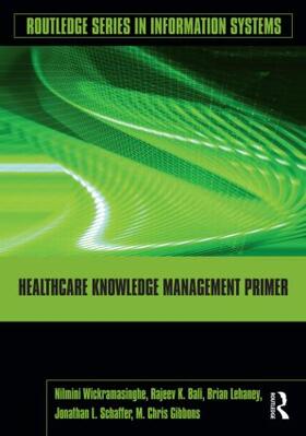 Wickramasinghe / Bali / Lehaney | Healthcare Knowledge Management Primer | Buch | 978-0-415-99444-6 | sack.de