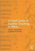 Clements / Watts / Klinger |  A Field Guide to Student Teaching in Music | Buch |  Sack Fachmedien