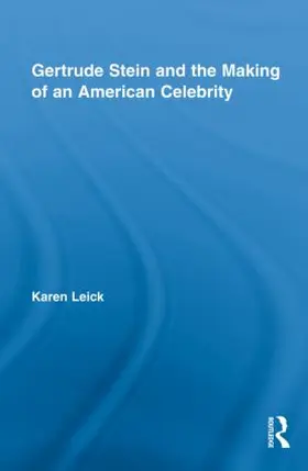 Leick |  Gertrude Stein and the Making of an American Celebrity | Buch |  Sack Fachmedien