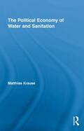 Krause |  The Political Economy of Water and Sanitation | Buch |  Sack Fachmedien