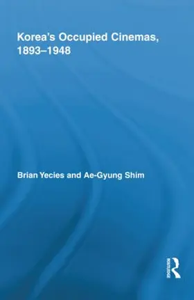 Yecies / Shim |  Korea's Occupied Cinemas, 1893-1948 | Buch |  Sack Fachmedien