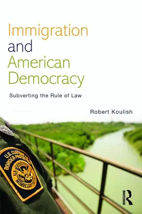 Koulish | Immigration and American Democracy | Buch | 978-0-415-99618-1 | www.sack.de