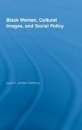 Jordan-Zachery |  Black Women, Cultural Images and Social Policy | Buch |  Sack Fachmedien