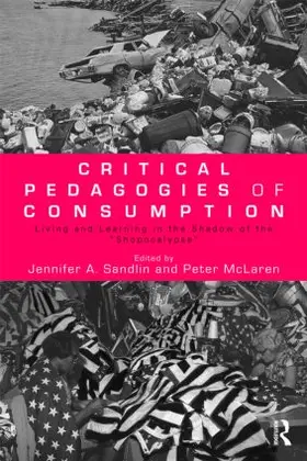Sandlin / McLaren |  Critical Pedagogies of Consumption | Buch |  Sack Fachmedien