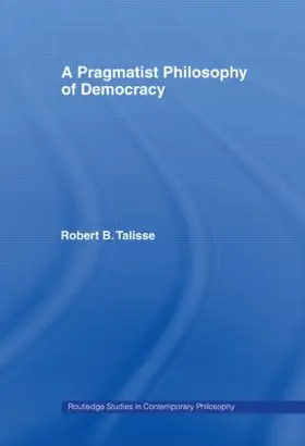 Talisse |  A Pragmatist Philosophy of Democracy | Buch |  Sack Fachmedien