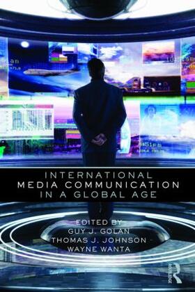 Golan / Johnson / Wanta |  International Media Communication in a Global Age | Buch |  Sack Fachmedien