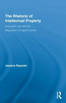 Reyman |  The Rhetoric of Intellectual Property | Buch |  Sack Fachmedien