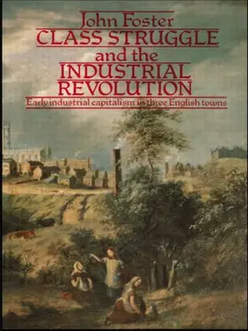 Foster | Class Struggle and the Industrial Revolution | Buch | 978-0-416-84100-8 | www.sack.de
