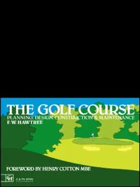 Hawtree | The Golf Course: Planning, Design, Construction and Management | Buch | 978-0-419-12250-0 | www.sack.de