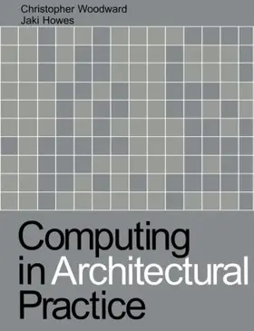 Howes / Woodward |  Computing in Architectural Practice | Buch |  Sack Fachmedien