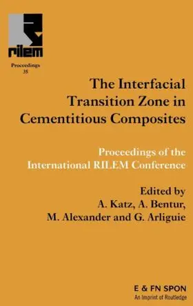 Katz / Bentur / Alexander |  Interfacial Transition Zone in Cementitious Composites | Buch |  Sack Fachmedien