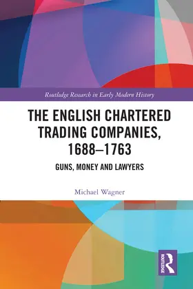 Wagner |  The English Chartered Trading Companies, 1688-1763 | eBook | Sack Fachmedien