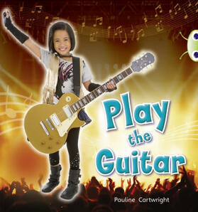 Cartwright |  Bug Club  Guided Non Fiction Year 1 Blue C Play the Guitar | Buch |  Sack Fachmedien