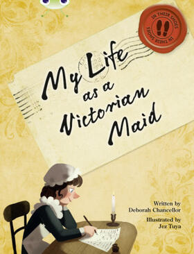 Chancellor |  Bug Club NF Red (KS2) B/5B My Life as a Victorian Maid | Buch |  Sack Fachmedien