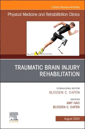Hao / Eapen | Traumatic Brain Injury Rehabilitation, An Issue of Physical Medicine and Rehabilitation Clinics of North America | Buch | 978-0-443-12897-4 | sack.de