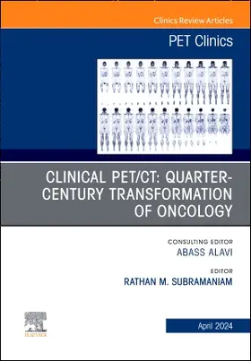 Subramaniam |  Clinical Pet/Ct: Quarter-Century Transformation of Oncology, an Issue of Pet Clinics | Buch |  Sack Fachmedien