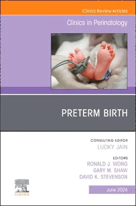 Stevenson / Wong / Shaw |  Preterm Birth, An Issue of Clinics in Perinatology | Buch |  Sack Fachmedien