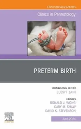 Stevenson MD / Wong BS / Wong |  Preterm Birth, An Issue of Clinics in Perinatology, E-Book | eBook | Sack Fachmedien