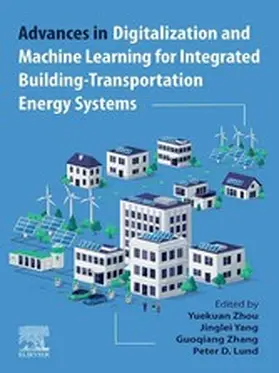 Zhou / Yang / Zhang | Advances in Digitalization and Machine Learning for Integrated Building-Transportation Energy Systems | E-Book | sack.de