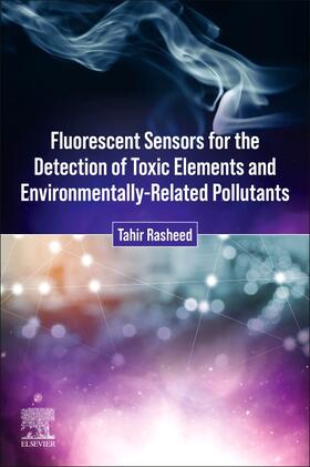 Rasheed |  Fluorescent Sensors for the Detection of Toxic Elements and Environmentally-Related Pollutants | Buch |  Sack Fachmedien