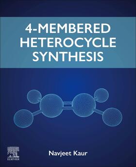 Kaur | 4-Membered Heterocycle Synthesis | Buch | 978-0-443-13259-9 | sack.de