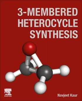 Kaur | 3-Membered Heterocycle Synthesis | Buch | 978-0-443-13583-5 | sack.de