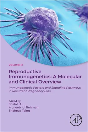 Ali / U Rehman / Taing |  Reproductive Immunogenetics: A Molecular and Clinical Overview, Vol. 3 | Buch |  Sack Fachmedien