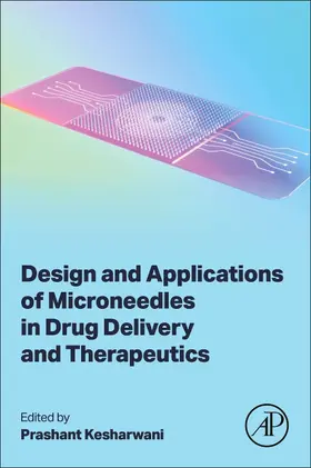 Kesharwani |  Design and Applications of Microneedles in Drug Delivery and Therapeutics | Buch |  Sack Fachmedien