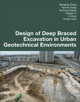 Zhang / Li / Hong | Design of Deep Braced Excavation in Urban Geotechnical Environments | Buch | 978-0-443-13882-9 | sack.de