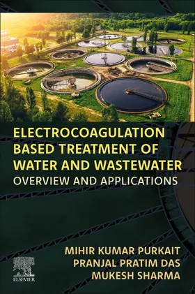 Purkait / Das / Sharma |  Electrocoagulation Based Treatment of Water and Wastewater | Buch |  Sack Fachmedien
