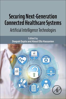 Gupta / Hassanien |  Securing Next-Generation Connected Healthcare Systems | Buch |  Sack Fachmedien