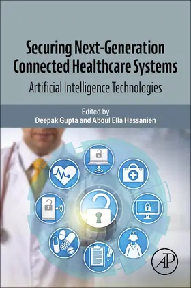 Gupta / Hassanien | Securing Next-Generation Connected Healthcare Systems | Buch | 978-0-443-13951-2 | sack.de