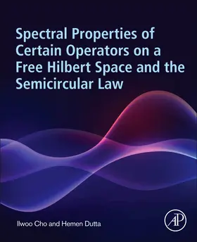 Cho / Dutta | Spectral Properties of Certain Operators on a Free Hilbert Space and the Semicircular Law | Buch | 978-0-443-15175-0 | sack.de