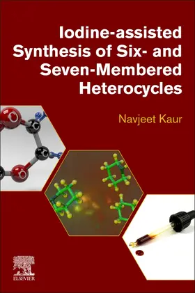 Iodine-Assisted Synthesis of Six- and Seven-Membered Heterocycles | Buch | 978-0-443-15225-2 | www.sack.de