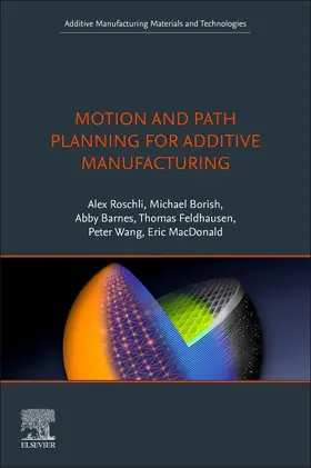 Roschli / Borish / Barnes |  Motion and Path Planning for Additive Manufacturing | Buch |  Sack Fachmedien