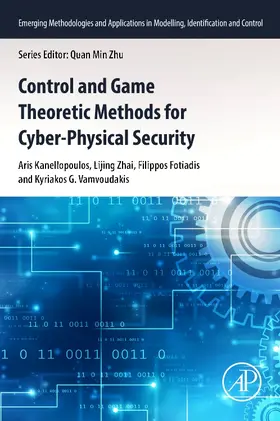 Kanellopoulos / Zhai / Fotiadis | Control and Game Theoretic Methods for Cyber-Physical Security | Buch | 978-0-443-15408-9 | sack.de