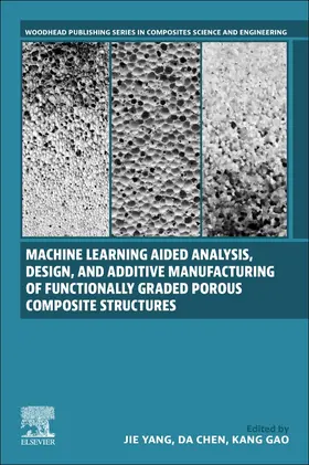 Yang / Chen |  Machine Learning Aided Analysis, Design, and Additive Manufacturing of Functionally Graded Porous Composite Structures | Buch |  Sack Fachmedien