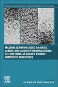 Yang / Chen / Gao |  Machine Learning Aided Analysis, Design, and Additive Manufacturing of Functionally Graded Porous Composite Structures | Buch |  Sack Fachmedien