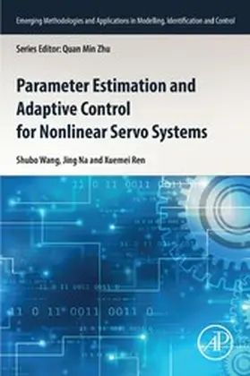 Wang / Na / Ren |  Parameter Estimation and Adaptive Control for Nonlinear Servo Systems | eBook | Sack Fachmedien