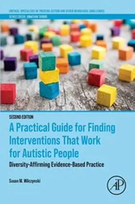 Wilczynski |  A Practical Guide for Finding Interventions That Work for Autistic People | eBook | Sack Fachmedien