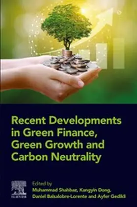 Shahbaz / Dong / Balsalobre-Lorente | Recent Developments in Green Finance, Green Growth and Carbon Neutrality | E-Book | sack.de